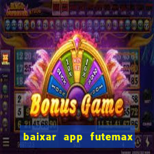 baixar app futemax futebol ao vivo